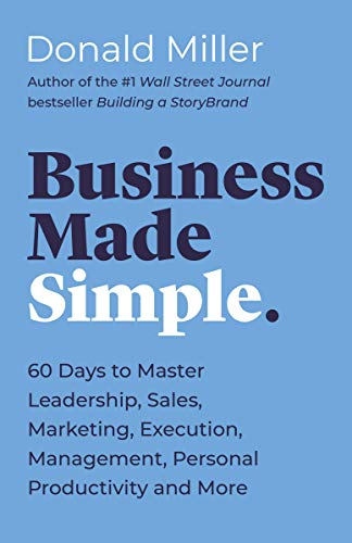 Business Made Simple: 60 Days to Master Leadership, Sales, Marketing, Execution, Management, Personal Productivity and More - Epub + Converted Pdf